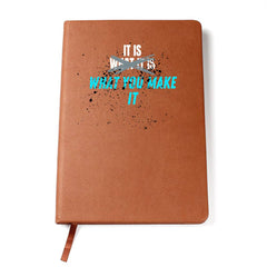 'It Is What You Make It' Leatherbound Journal